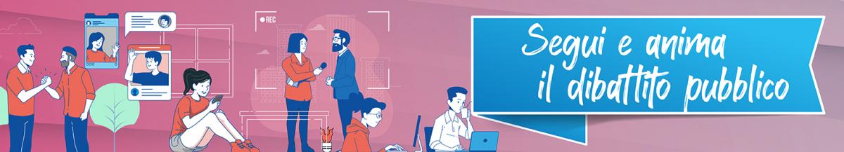 Segui e anima il dibattito pubblico